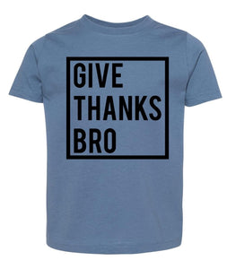 Give Thanks Bro tees